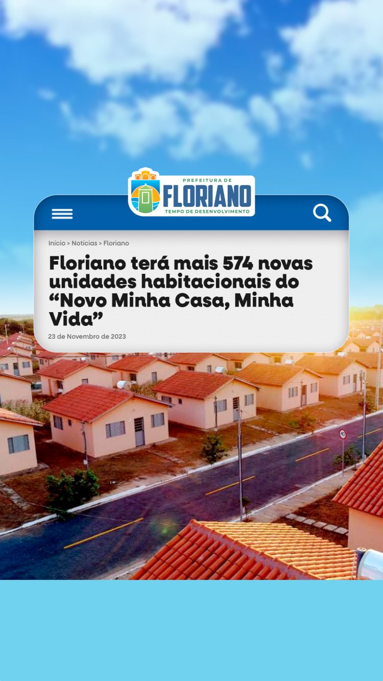 Floriano terá mais 574 novas unidades habitacionais do “Novo Minha Casa, Minha Vida”