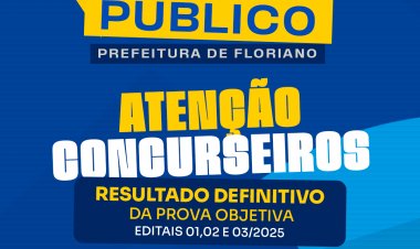 Prefeitura de Floriano divulga resultado definitivo da prova objetiva do concurso e convoca candidatos para prova de títulos