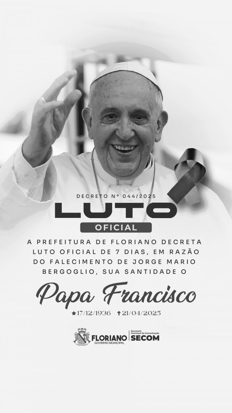 Prefeitura de Floriano decreta luto oficial pelo falecimento do Papa Francisco