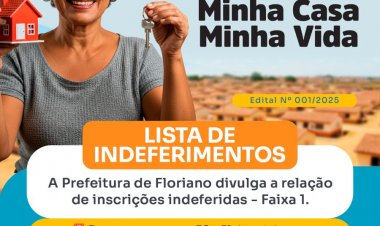 Prefeitura de Floriano divulga relação de inscrições indeferidas do programa ‘Minha Casa, Minha Vida’