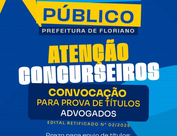 Concurso da Prefeitura de Floriano: banca convoca advogados classificados para prova de títulos