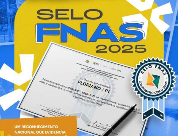 Assistência Social: Município de Floriano é certificado com o Selo FNAS 2025
